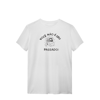 Nome do produto T-SHIRT - você não é o seu passado