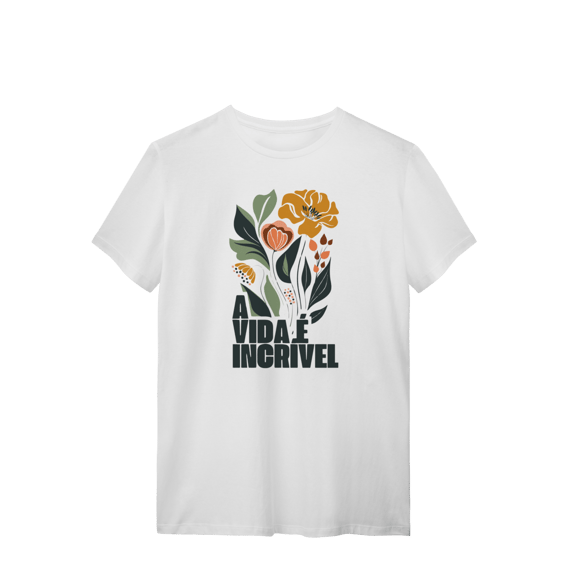 T-SHIRT - A vida é incrível