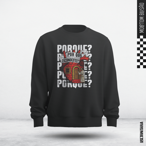 Moletom Blusão – Por que te escondes?