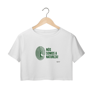 Nome do produto T-shirt Cropped Nós Somos a Natureza