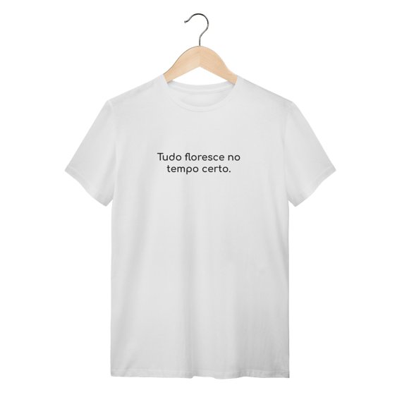 Camiseta Personalizada Tudo Floresce no Tempo Certo