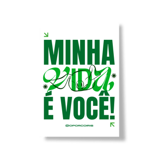 Nome do produto Poster - Minha Vida é Você