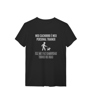 Nome do produto T-Shirt Quality - Meu Cachorro É Meu Personal Trainer