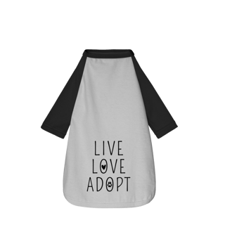 Roupa Pet - Live Love Adopt