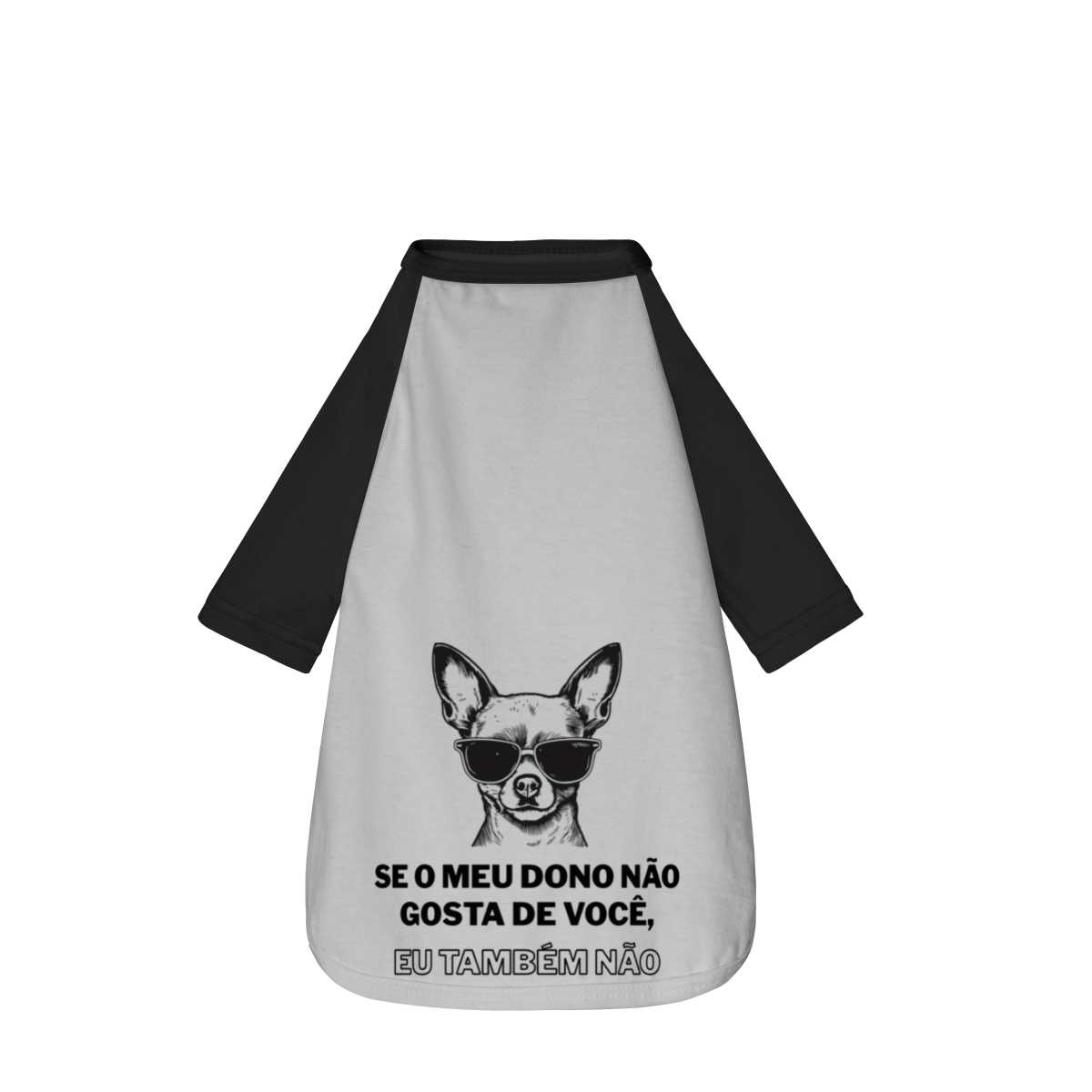 Roupa Pet - Se Meu Dono Nao Gosta de Voce
