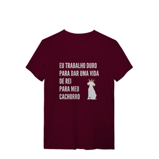 Nome do produto T-Shirt Quality - Vida de Rei Para Meu Cachorro