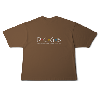 Nome do produto Camiseta Oversized - Dogs Will Always Be There for You