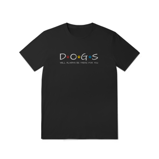 Nome do produto T-Shirt Quality - Dogs Will Always Be There for You