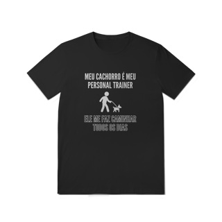 Nome do produto T-Shirt Quality - Meu Cachorro É Meu Personal Trainer