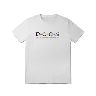 Nome do produto T-Shirt Quality - Dogs Will Always Be There for You