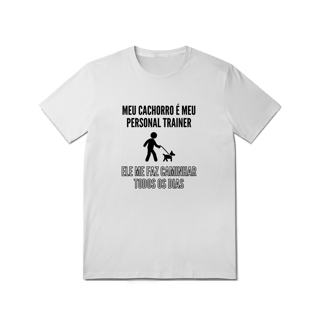 Nome do produto T-Shirt Quality - Meu Cachorro É Meu Personal Trainer