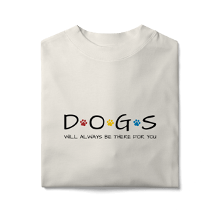 Nome do produto Camiseta Oversized - Dogs Will Always Be There for You