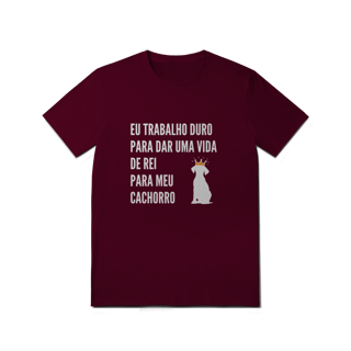 Nome do produto T-Shirt Quality - Vida de Rei Para Meu Cachorro