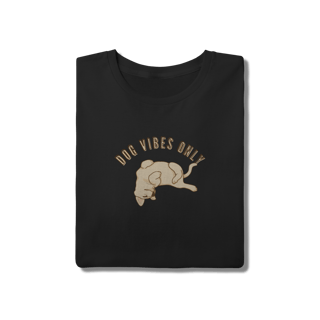 Nome do produto T-Shirt Quality - Dog Vibes Only
