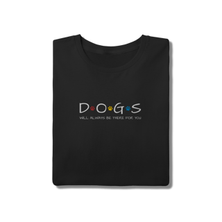 Nome do produto T-Shirt Quality - Dogs Will Always Be There for You