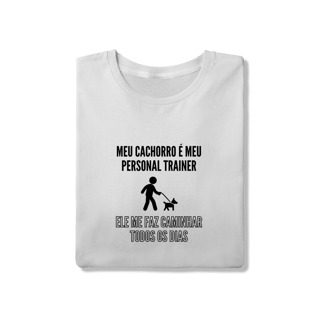 Nome do produto T-Shirt Quality - Meu Cachorro É Meu Personal Trainer