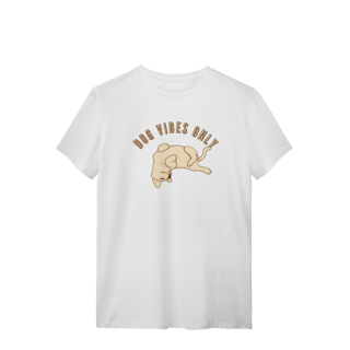 T-Shirt Quality - Dog Vibes Only