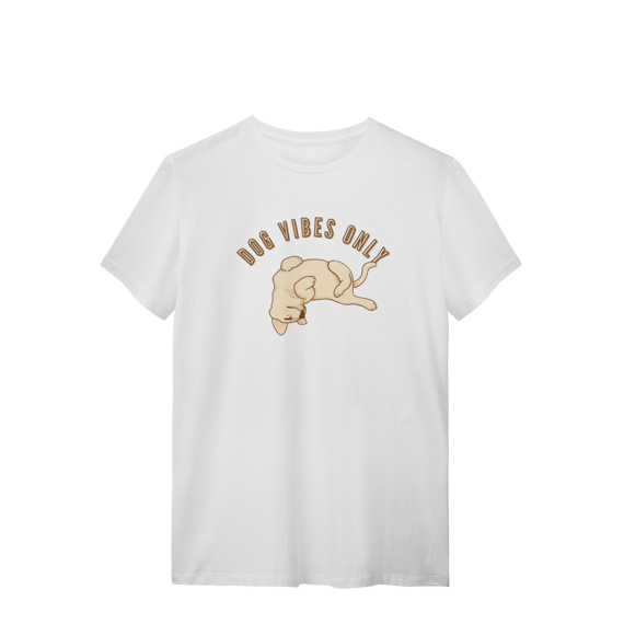 T-Shirt Quality - Dog Vibes Only