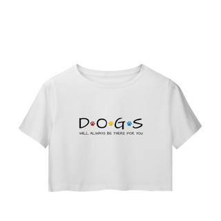 Nome do produto Cropped - Dogs Will Always Be There for You