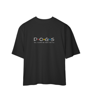 Nome do produto Camiseta Oversized - Dogs Will Always Be There for You