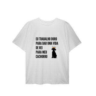 T-Shirt Plus Size - Vida de Rei Para Meu Cachorro