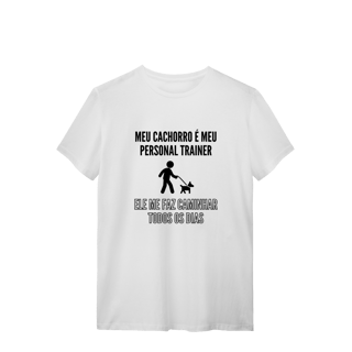 T-Shirt Quality - Meu Cachorro É Meu Personal Trainer