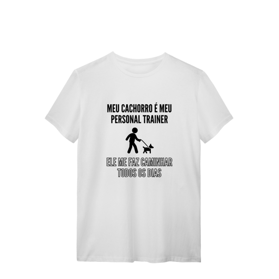 T-Shirt Quality - Meu Cachorro É Meu Personal Trainer