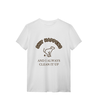 T-Shirt Quality - Shit Happens