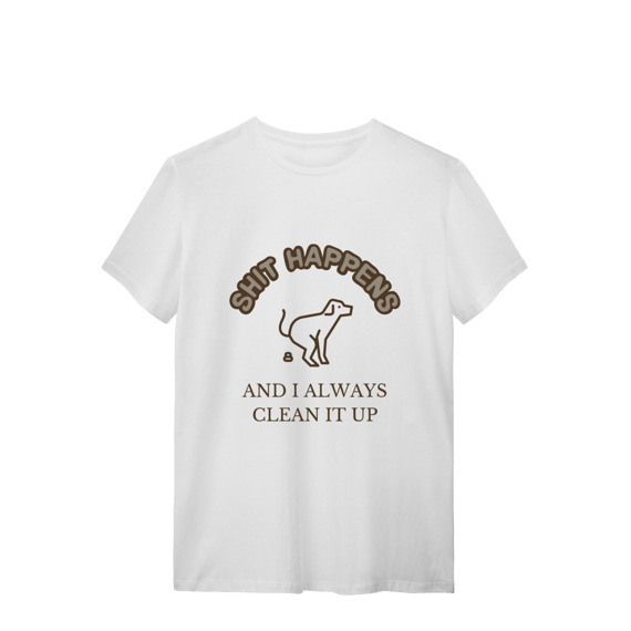 T-Shirt Quality - Shit Happens