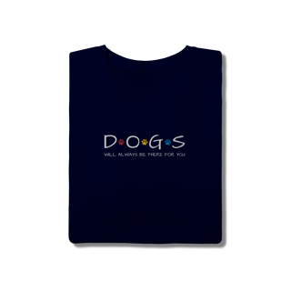 Nome do produto T-Shirt Quality - Dogs Will Always Be There for You