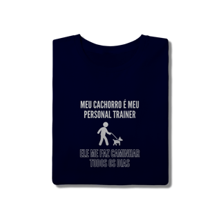 Nome do produto T-Shirt Quality - Meu Cachorro É Meu Personal Trainer