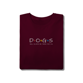Nome do produto T-Shirt Quality - Dogs Will Always Be There for You