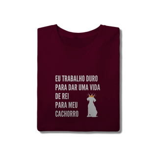Nome do produto T-Shirt Quality - Vida de Rei Para Meu Cachorro