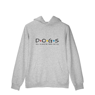 Nome do produto Moletom Prime Canguru - Dogs Will Always Be There for You