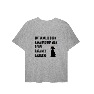 Nome do produto T-Shirt Plus Size - Vida de Rei Para Meu Cachorro
