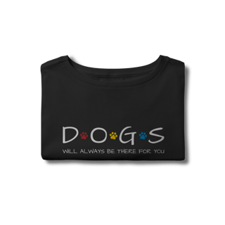 Nome do produto Cropped - Dogs Will Always Be There for You