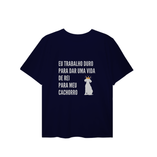Nome do produto T-Shirt Plus Size - Vida de Rei Para Meu Cachorro