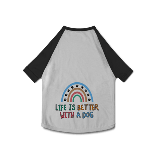 Nome do produto Roupa Pet - Life is Better With a Dog