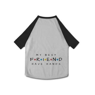 Nome do produto Roupa Pet - My Best Friend Have Hands
