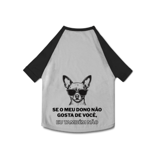 Nome do produto Roupa Pet - Se Meu Dono Nao Gosta de Voce