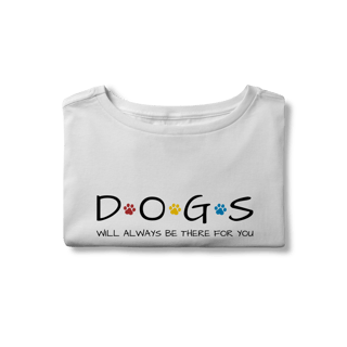 Nome do produto Cropped - Dogs Will Always Be There for You