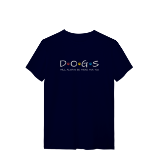 Nome do produto T-Shirt Quality - Dogs Will Always Be There for You