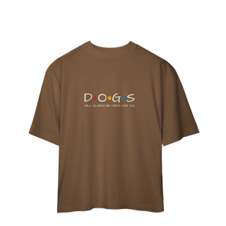 Nome do produto Camiseta Oversized - Dogs Will Always Be There for You