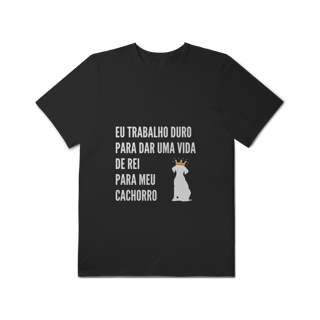 Nome do produto T-Shirt Plus Size - Vida de Rei Para Meu Cachorro