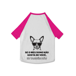 Nome do produto Roupa Pet - Se Meu Dono Nao Gosta de Voce