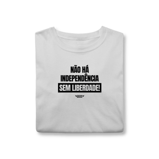 Nome do produto Camisa | Não Há Independência sem Liberdade