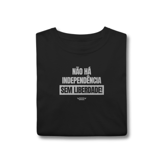 Nome do produto Camisa | Não Há Independência sem Liberdade