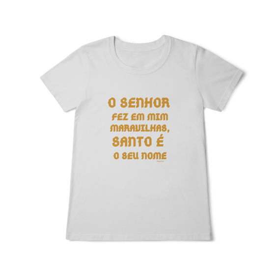 Camiseta Feminina Baby Long Classic - O Senhor fez em mim maravilhas, Santo é seu nome
