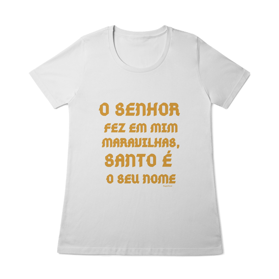  Camiseta Feminina Baby Long Quality - O Senhor fez em mim maravilhas, Santo é seu nome