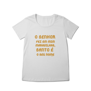Nome do produto  Camiseta Feminina Baby Long Prime - O Senhor fez em mim maravilhas, Santo é seu nome